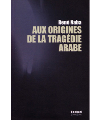 Aux origines de la tragédie arabe